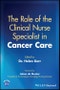 The Role of the Clinical Nurse Specialist in Cancer Care. Edition No. 1 - Product Image