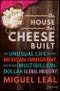 The House that Cheese Built. The Unusual Life of the Mexican Immigrant who Defined a Multibillion-Dollar Global Industry. Edition No. 1 - Product Thumbnail Image