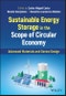 Sustainable Energy Storage in the Scope of Circular Economy. Advanced Materials and Device Design. Edition No. 1 - Product Image