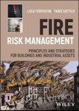Fire Risk Management. Principles and Strategies for Buildings and Industrial Assets. Edition No. 1- Product Image