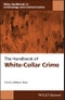 The Handbook of White-Collar Crime. Edition No. 1. Wiley Handbooks in Criminology and Criminal Justice - Product Thumbnail Image