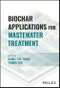 Biochar Applications for Wastewater Treatment. Edition No. 1 - Product Image