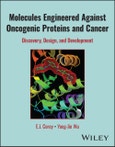 Molecules Engineered Against Oncogenic Proteins and Cancer. Discovery, Design, and Development. Edition No. 1- Product Image