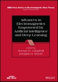 Advances in Electromagnetics Empowered by Artificial Intelligence and Deep Learning. Edition No. 1. IEEE Press Series on Electromagnetic Wave Theory- Product Image