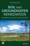 Soil and Groundwater Remediation. Fundamentals, Practices, and Sustainability. Edition No. 1 - Product Thumbnail Image