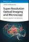 Super Resolution Optical Imaging and Microscopy. Methods, Algorithms and Applications. Edition No. 1 - Product Thumbnail Image