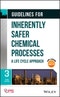 Guidelines for Inherently Safer Chemical Processes. A Life Cycle Approach. Edition No. 3 - Product Image