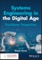 Systems Engineering in the Digital Age. Practitioner Perspectives. Edition No. 1 - Product Image