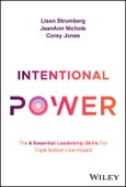 Intentional Power. The 6 Essential Leadership Skills for Triple Bottom Line Impact. Edition No. 1- Product Image