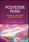 Polyester Films. Materials, Processes and Applications. Edition No. 1 - Product Thumbnail Image