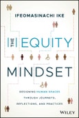 The Equity Mindset. Designing Human Spaces Through Journeys, Reflections and Practices. Edition No. 1- Product Image