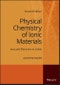Physical Chemistry of Ionic Materials. Ions and Electrons in Solids. Edition No. 2 - Product Image