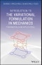 Introduction to the Variational Formulation in Mechanics. Fundamentals and Applications. Edition No. 1 - Product Thumbnail Image