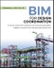 BIM for Design Coordination. A Virtual Design and Construction Guide for Designers, General Contractors, and MEP Subcontractors. Edition No. 1 - Product Thumbnail Image