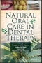Natural Oral Care in Dental Therapy. Edition No. 1 - Product Image