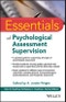 Essentials of Psychological Assessment Supervision. Edition No. 1 - Product Thumbnail Image