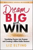 Dream Big and Win. Translating Passion into Purpose and Creating a Billion-Dollar Business. Edition No. 1- Product Image