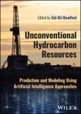 Unconventional Hydrocarbon Resources: Prediction and Modeling Using Artificial Intelligence Approaches. Edition No. 1- Product Image