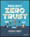 Project Zero Trust. A Story about a Strategy for Aligning Security and the Business. Edition No. 1 - Product Thumbnail Image