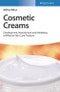 Cosmetic Creams. Development, Manufacture and Marketing of Effective Skin Care Products. Edition No. 1 - Product Thumbnail Image
