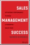 Sales Management Success. Optimizing Performance to Build a Powerful Sales Team. Edition No. 1 - Product Thumbnail Image