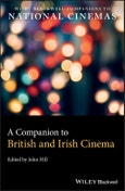 A Companion to British and Irish Cinema. Edition No. 1. Wiley Blackwell Companions to National Cinemas- Product Image