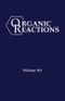 Organic Reactions, Volume 113. Edition No. 1 - Product Thumbnail Image