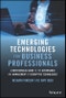 Emerging Technologies for Business Professionals. A Nontechnical Guide to the Governance and Management of Disruptive Technologies. Edition No. 1 - Product Thumbnail Image