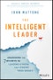 The Intelligent Leader. Unlocking the 7 Secrets to Leading Others and Leaving Your Legacy. Edition No. 1 - Product Thumbnail Image