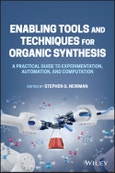 Enabling Tools and Techniques for Organic Synthesis. A Practical Guide to Experimentation, Automation, and Computation. Edition No. 1- Product Image