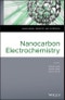 Nanocarbon Electrochemistry. Edition No. 1. Nanocarbon Chemistry and Interfaces - Product Image
