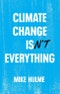 Climate Change isn't Everything. Liberating Climate Politics from Alarmism. Edition No. 1 - Product Thumbnail Image