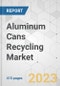 Aluminum Cans Recycling Market - Global Industry Analysis, Size, Share, Growth, Trends, and Forecast, 2023-2031 - Product Image