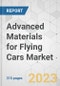 Advanced Materials for Flying Cars Market - Global Industry Analysis, Size, Share, Growth, Trends, and Forecast, 2023-2031 - Product Image