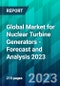 Global Market for Nuclear Turbine Generators - Forecast and Analysis 2023 - Product Thumbnail Image