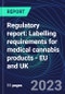 Regulatory report: Labelling requirements for medical cannabis products - EU and UK - Product Thumbnail Image