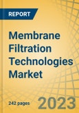 Membrane Filtration Technologies Market by Type, Construction, Membrane Material, Sector and Geography - Global Forecasts to 2030- Product Image