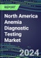 2023 North America Anemia Diagnostic Testing Market Assessment in Canada, Mexico, US - 2022 Supplier Shares and 2022-2027 Segment Forecasts by Test and Country, Competitive Intelligence, Emerging Technologies, Instrumentation, Opportunities - Product Image