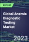 2023 Global Anemia Diagnostic Testing Market Assessment in US, Europe, Japan - 2022 Supplier Shares and 2022-2027 Segment Forecasts by Test and Country, Competitive Intelligence, Emerging Technologies, Instrumentation, Opportunities - Product Image