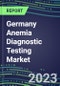 2023 Germany Anemia Diagnostic Testing Market Assessment - 2022 Supplier Shares and 2022-2027 Segment Forecasts by Test, Competitive Intelligence, Emerging Technologies, Instrumentation, Opportunities - Product Thumbnail Image