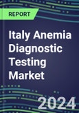 2023 Italy Anemia Diagnostic Testing Market Assessment - 2022 Supplier Shares and 2022-2027 Segment Forecasts by Test, Competitive Intelligence, Emerging Technologies, Instrumentation, Opportunities- Product Image