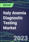 2023 Italy Anemia Diagnostic Testing Market Assessment - 2022 Supplier Shares and 2022-2027 Segment Forecasts by Test, Competitive Intelligence, Emerging Technologies, Instrumentation, Opportunities - Product Thumbnail Image