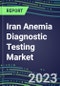 2023 Iran Anemia Diagnostic Testing Market Assessment - 2022 Supplier Shares and 2022-2027 Segment Forecasts by Test, Competitive Intelligence, Emerging Technologies, Instrumentation, Opportunities - Product Thumbnail Image