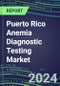 2024-2029 Puerto Rico Anemia Diagnostic Testing Market Assessment-2024 Supplier Shares and 2024-2029 Segment Forecasts by Test, Competitive Intelligence, Emerging Technologies, Instrumentation, Opportunities - Product Thumbnail Image