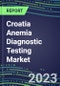 2023 Croatia Anemia Diagnostic Testing Market Assessment - 2022 Supplier Shares and 2022-2027 Segment Forecasts by Test, Competitive Intelligence, Emerging Technologies, Instrumentation, Opportunities - Product Thumbnail Image