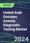 2024-2029 United Arab Emirates Anemia Diagnostic Testing Market Assessment-2024 Supplier Shares and 2024-2029 Segment Forecasts by Test, Competitive Intelligence, Emerging Technologies, Instrumentation, Opportunities - Product Thumbnail Image