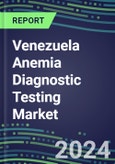 2024-2029 Venezuela Anemia Diagnostic Testing Market Assessment-2024 Supplier Shares and 2024-2029 Segment Forecasts by Test, Competitive Intelligence, Emerging Technologies, Instrumentation, Opportunities- Product Image