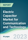 Electric Capacitor Market for Communication and Technology - Forecasts from 2023 to 2028- Product Image