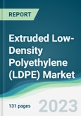 Extruded Low-Density Polyethylene (LDPE) Market - Forecasts from 2023 to 2028- Product Image