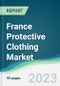 France Protective Clothing Market - Forecasts from 2023 to 2028 - Product Image